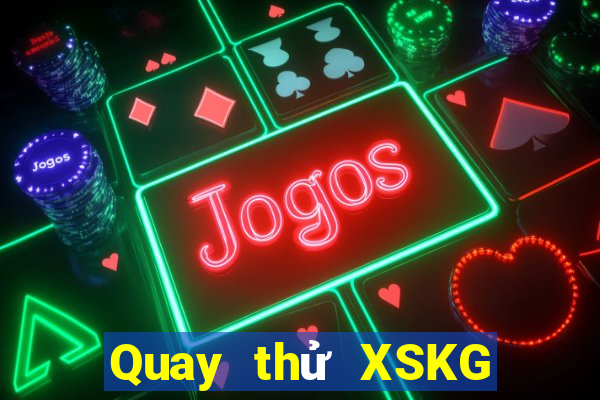 Quay thử XSKG ngày 28