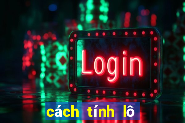 cách tính lô chuẩn nhất