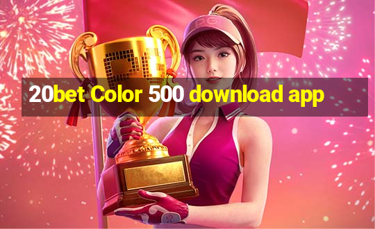 20bet Color 500 download app