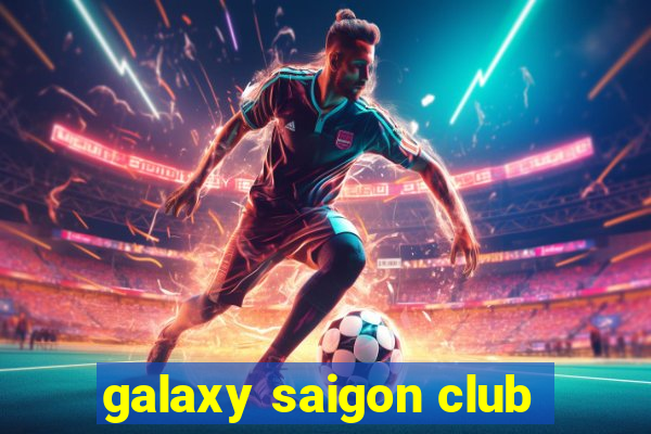 galaxy saigon club