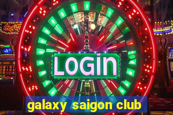 galaxy saigon club