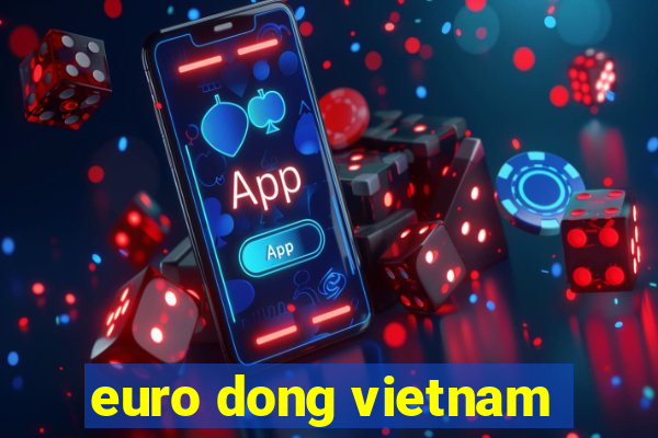 euro dong vietnam