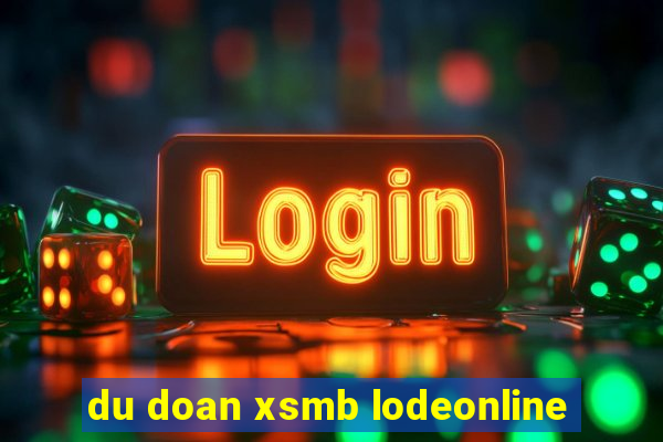 du doan xsmb lodeonline