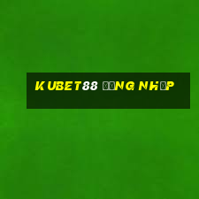 kubet88 đăng nhập