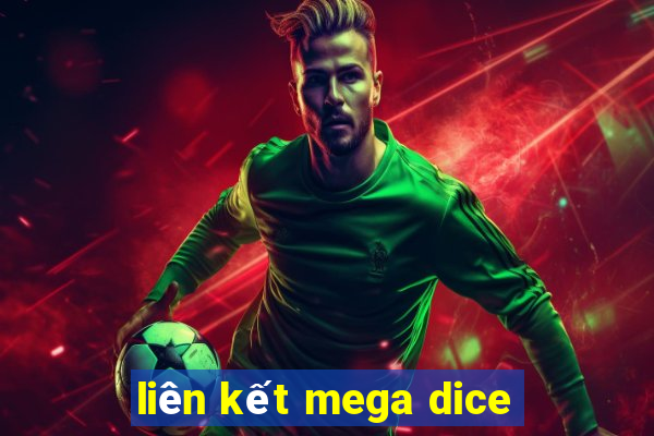 liên kết mega dice