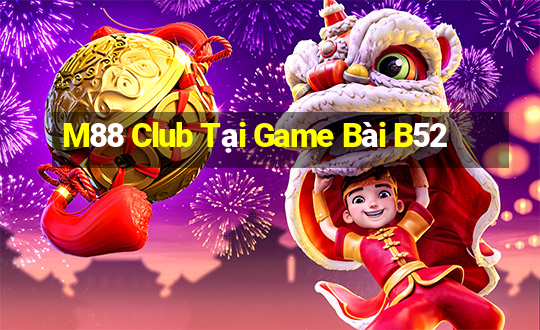 M88 Club Tại Game Bài B52