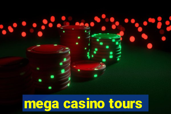 mega casino tours