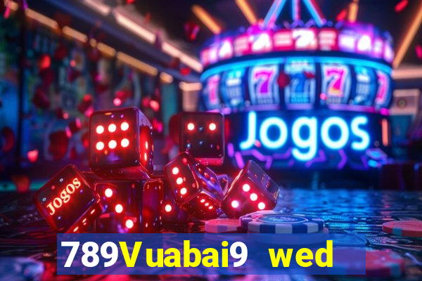 789Vuabai9 wed  là gì