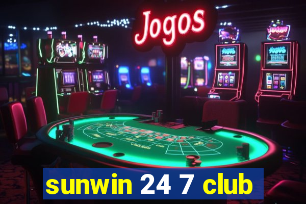 sunwin 24 7 club