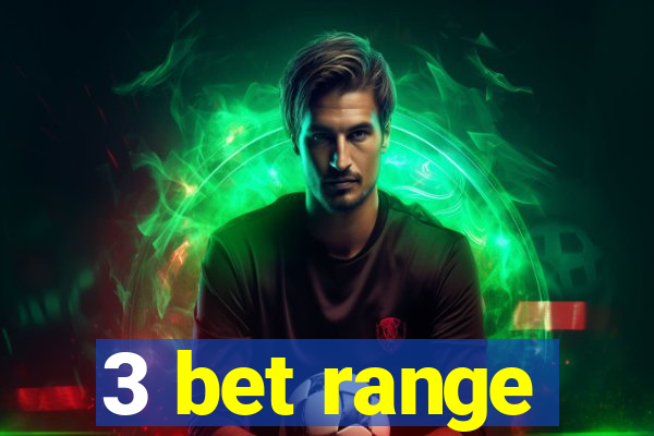 3 bet range