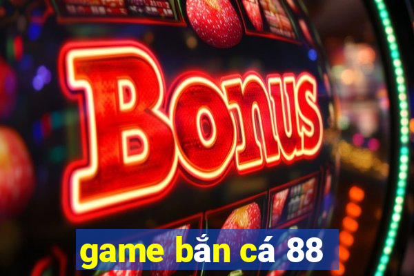 game bắn cá 88