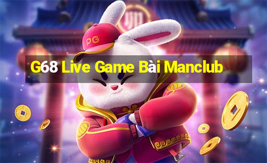 G68 Live Game Bài Manclub