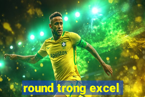 round trong excel