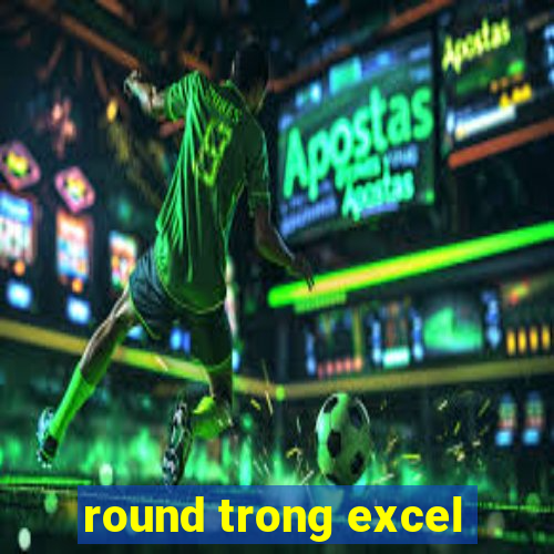 round trong excel