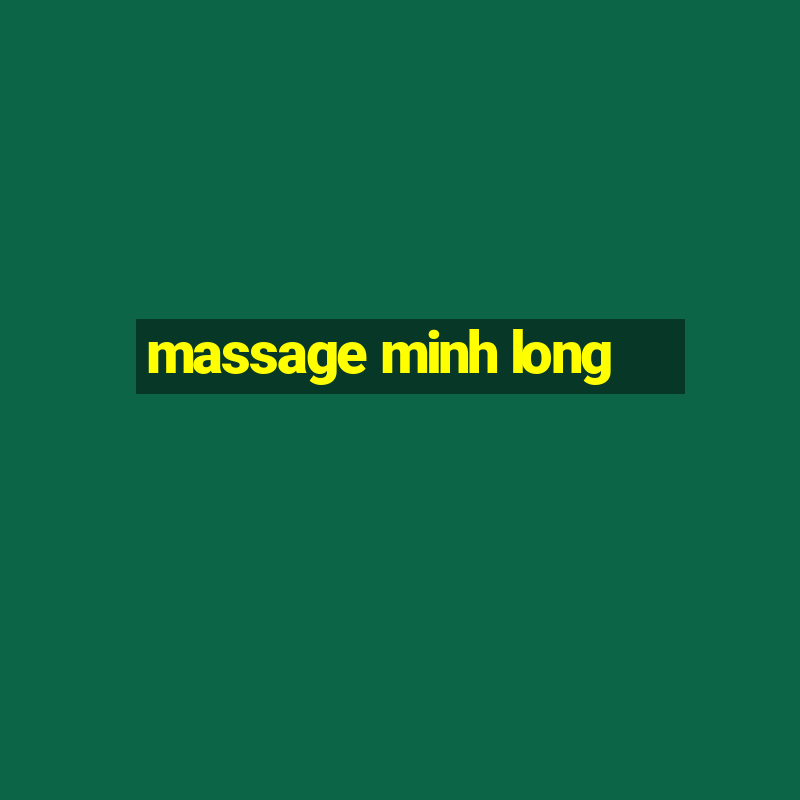 massage minh long