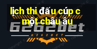 lịch thi đấu cúp c một châu âu