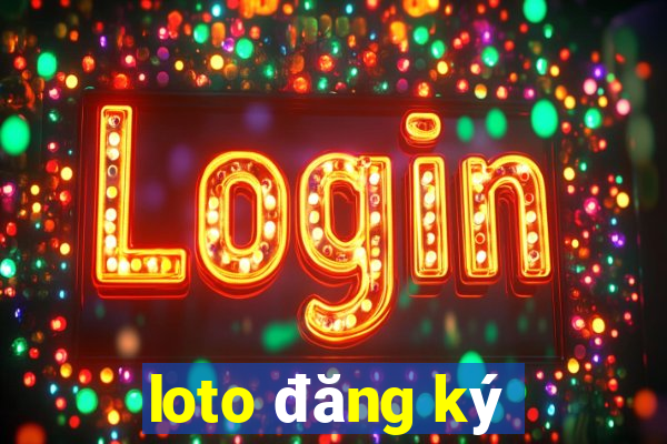 loto đăng ký