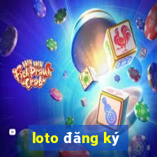 loto đăng ký