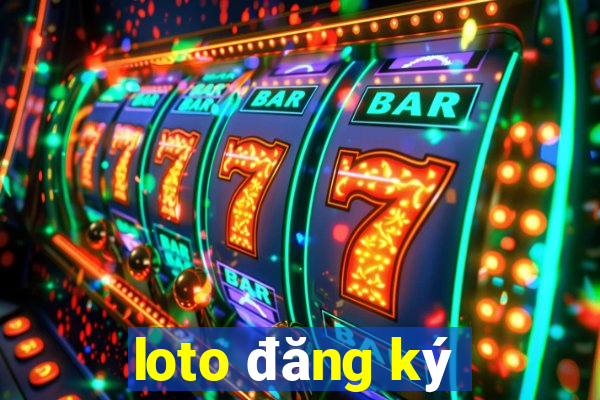 loto đăng ký