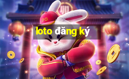 loto đăng ký