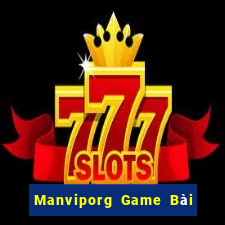 Manviporg Game Bài Online Đổi Thưởng