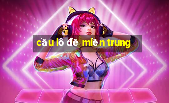 cầu lô đề miền trung