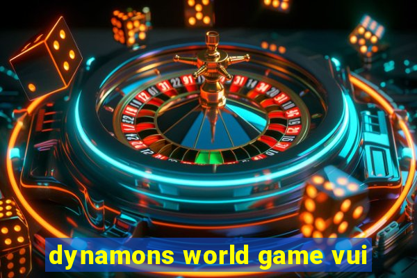 dynamons world game vui