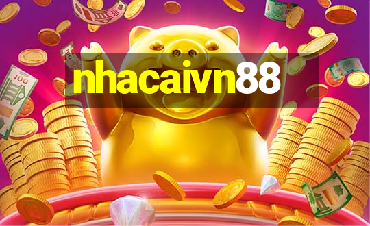 nhacaivn88