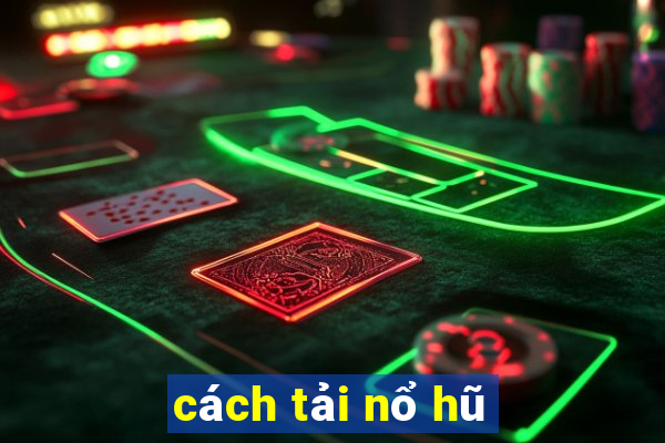 cách tải nổ hũ