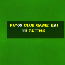 Vip69 Club Game Bài Đổi Thưởng