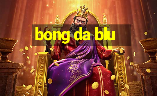 bong da blu