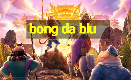 bong da blu