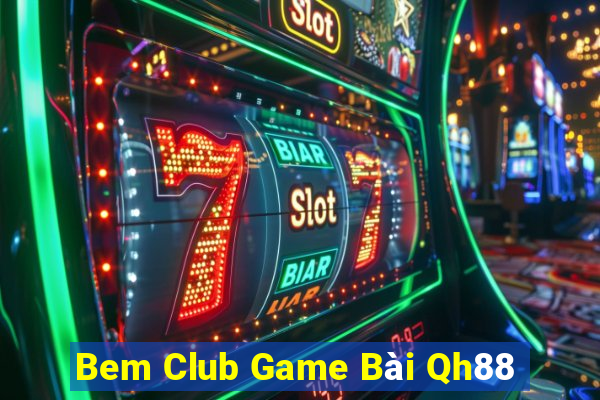 Bem Club Game Bài Qh88