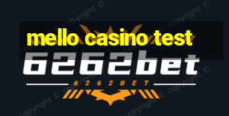 mello casino test