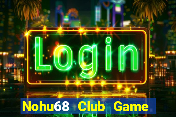 Nohu68 Club Game Bài Vàng