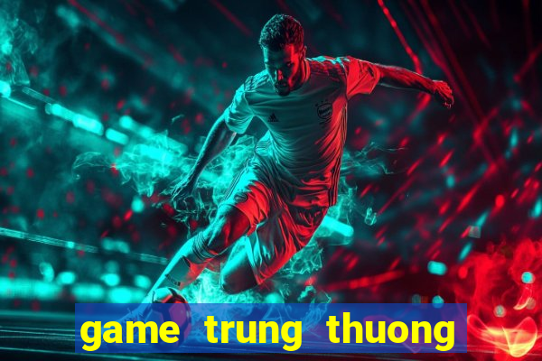 game trung thuong dien thoai