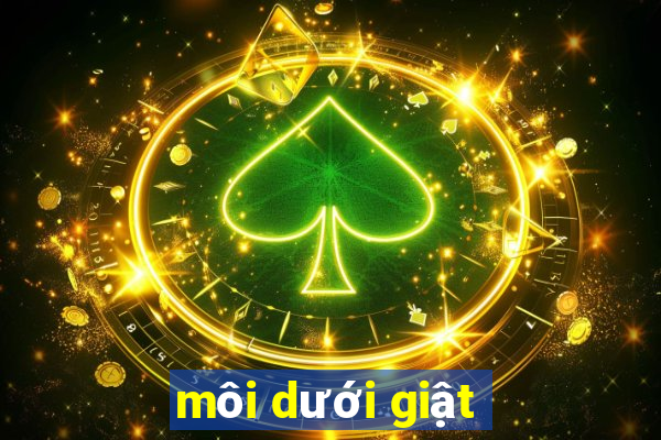 môi dưới giật