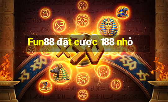 Fun88 đặt cược 188 nhỏ