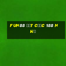 Fun88 đặt cược 188 nhỏ