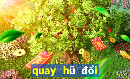 quay hũ đổi thưởng zini