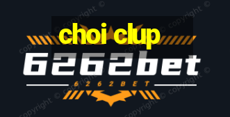 choi clup