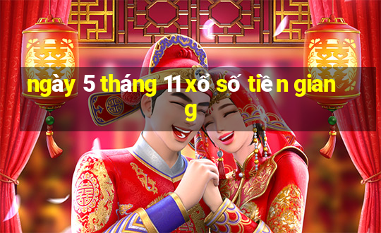 ngày 5 tháng 11 xổ số tiền giang