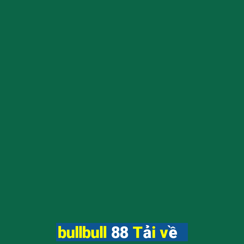 bullbull 88 Tải về