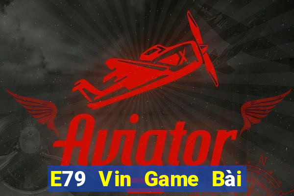 E79 Vin Game Bài 1 Đổi 1