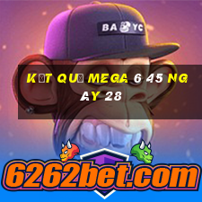 kết quả MEGA 6 45 ngày 28