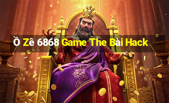 Ồ Zê 6868 Game The Bài Hack