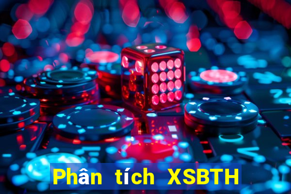 Phân tích XSBTH ngày 22