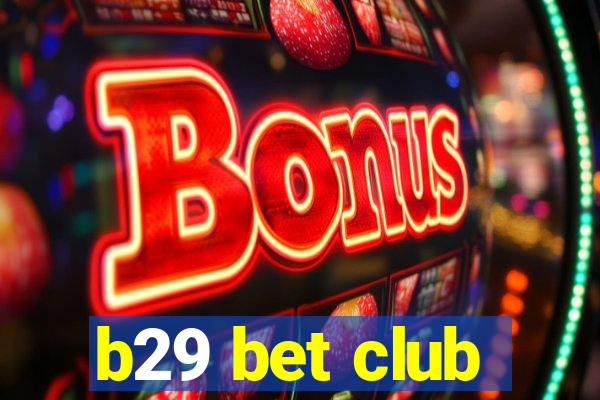 b29 bet club