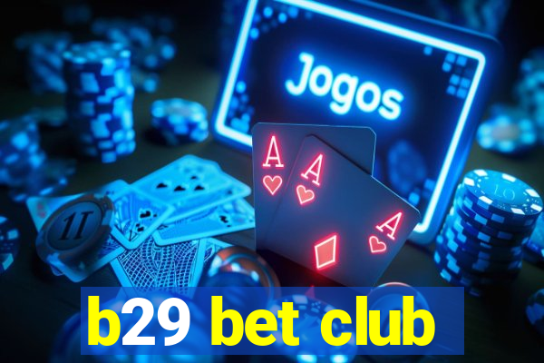 b29 bet club