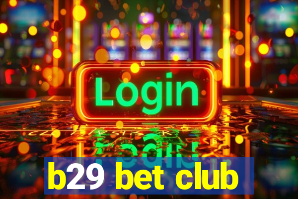 b29 bet club